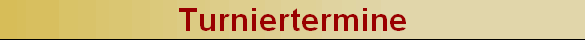 Turniertermine